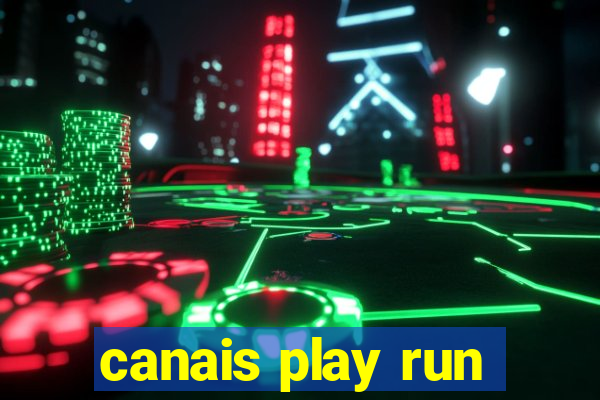 canais play run